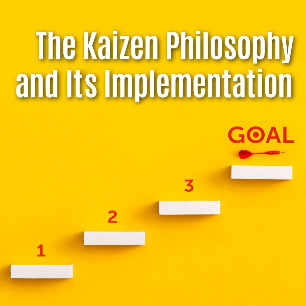 The KAIZEN Philosophy and It’s Implementation