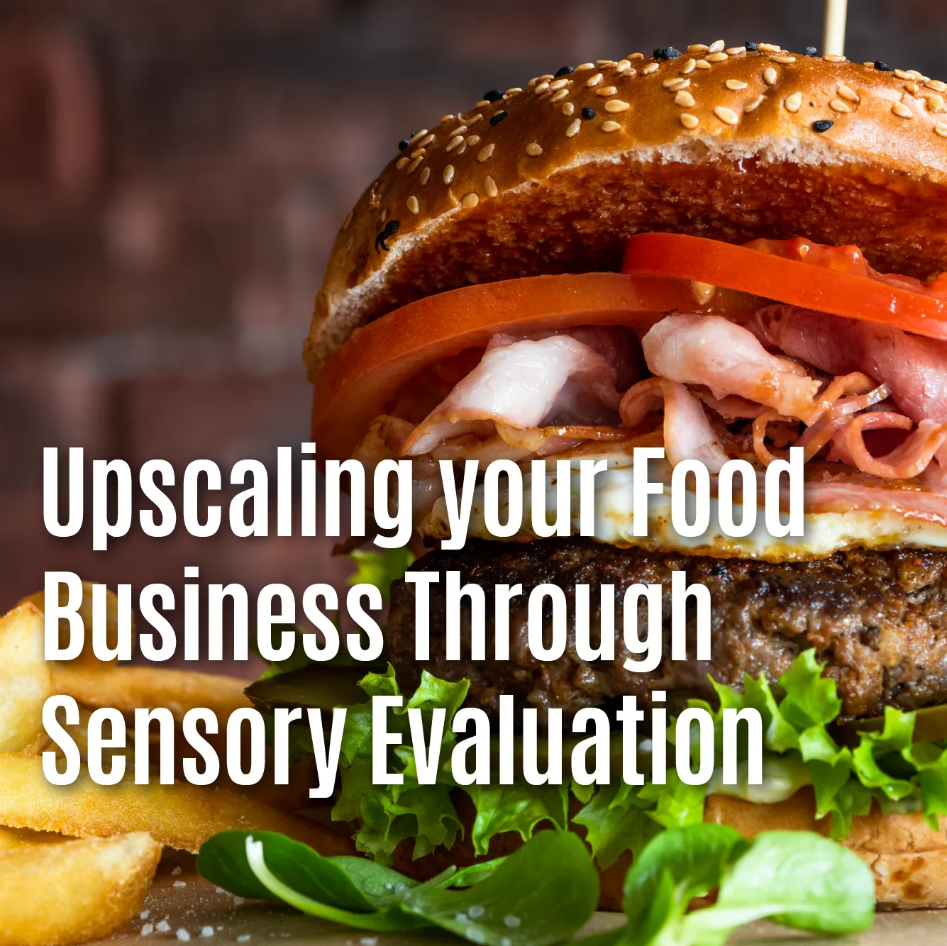 Upscaling your Business thru Sensory Evaluation