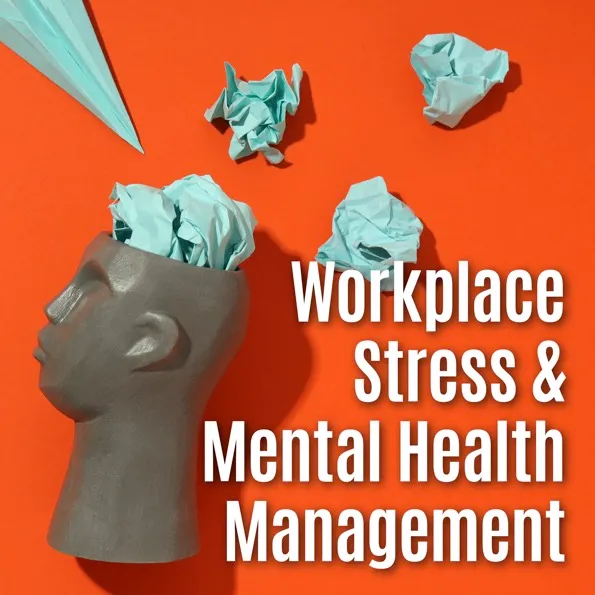 Workplace Stress & Mental Health Management